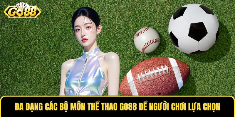 Đa dạng các bộ môn thể thao GO88 để người chơi lựa chọn