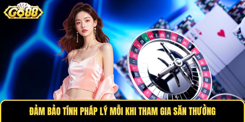 Đảm bảo tính pháp lý mỗi khi tham gia săn thưởng