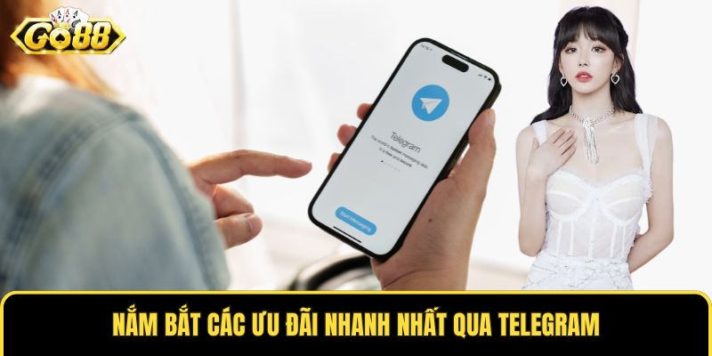 Nắm bắt các ưu đãi nhanh nhất qua telegram