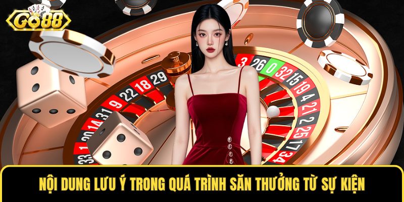 Nội dung lưu ý trong quá trình săn thưởng từ sự kiện