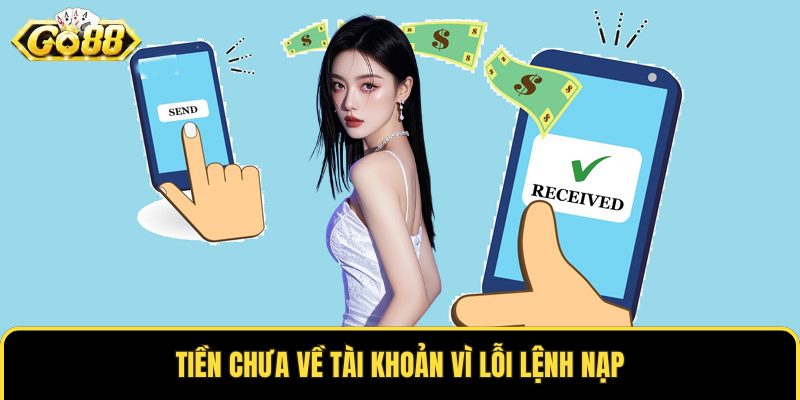 Tiền chưa về tài khoản vì lỗi lệnh nạp