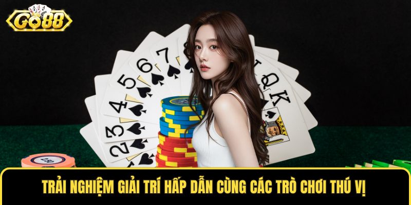 Trải nghiệm giải trí hấp dẫn cùng các trò chơi thú vị