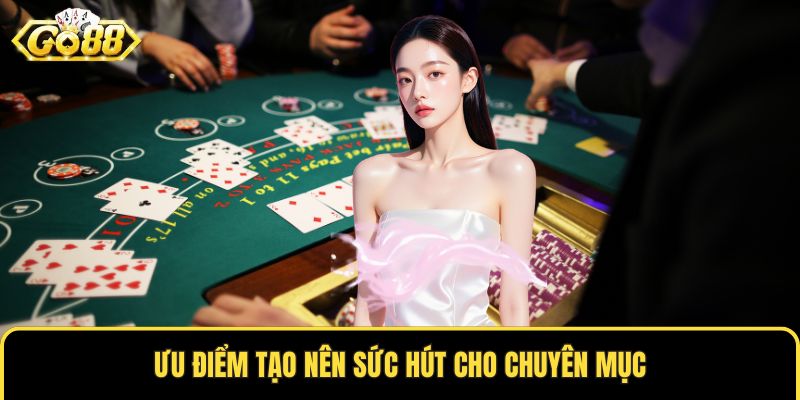 Ưu điểm tạo nên sức hút cho chuyên mục